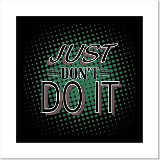 Just Don't Do It Posters and Art